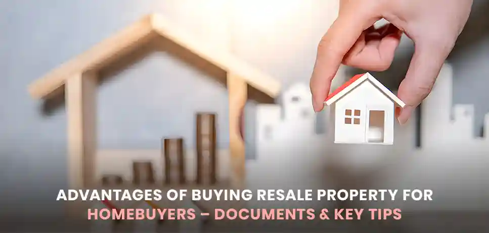 Advantages of Buying Resale Property