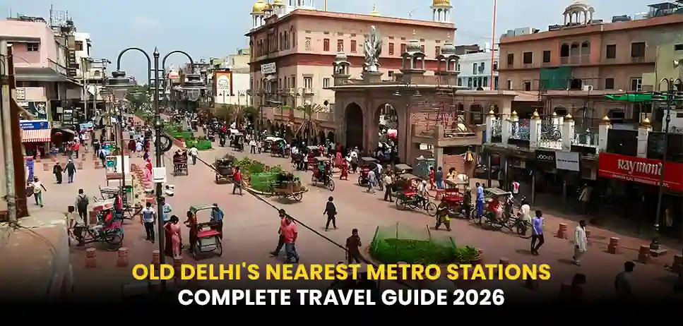 Old Delhi Nearest Metro Stations